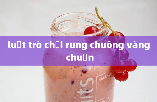 luật trò chơi rung chuông vàng chuẩn