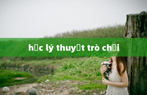 học lý thuyết trò chơi