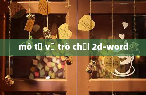 mô tả về trò chơi 2d-word