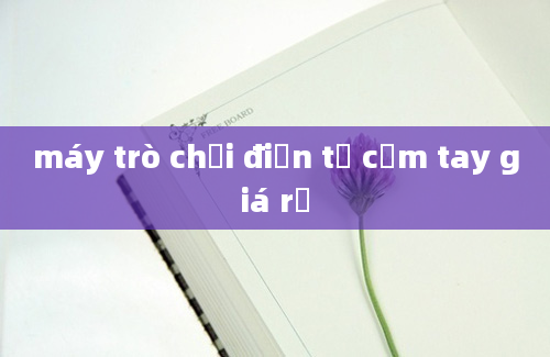 máy trò chơi điện tử cầm tay giá rẻ