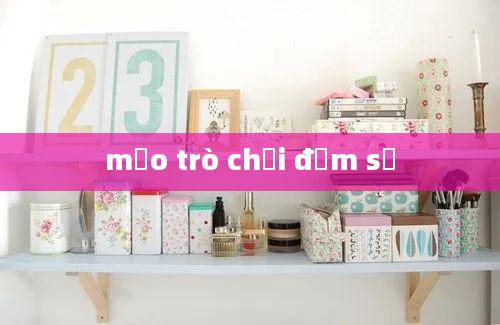 mẹo trò chơi đếm số