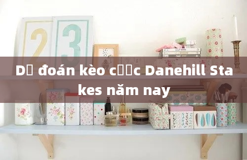 Dự đoán kèo cược Danehill Stakes năm nay