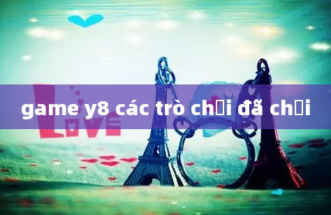 game y8 các trò chơi đã chơi