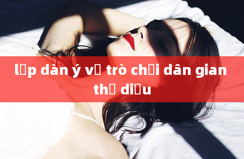 lập dàn ý về trò chơi dân gian thả diều