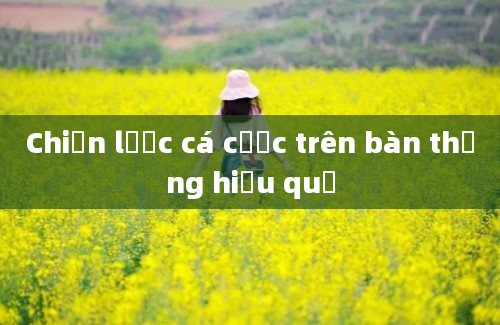 Chiến lược cá cược trên bàn thắng hiệu quả