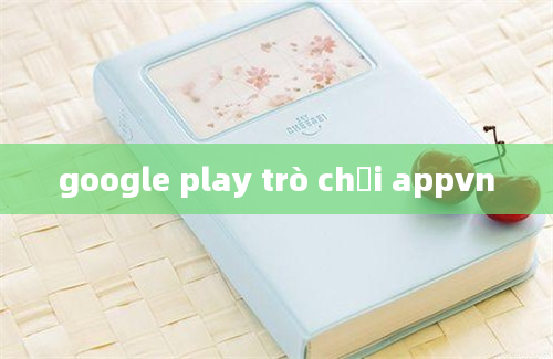 google play trò chơi appvn