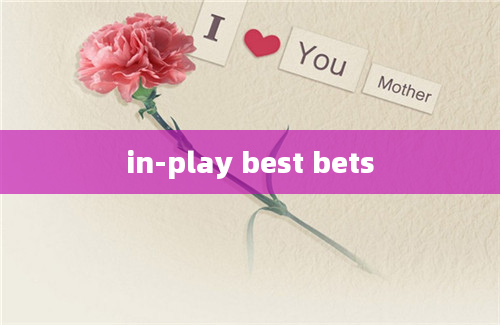 in-play best bets