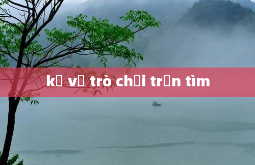 kể về trò chơi trốn tìm