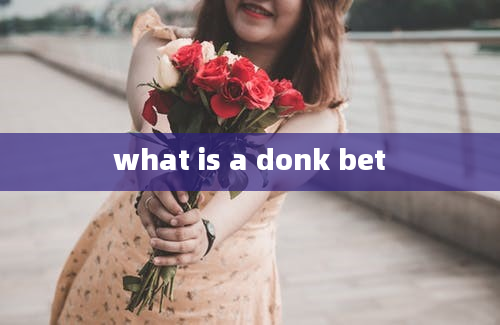 what is a donk bet