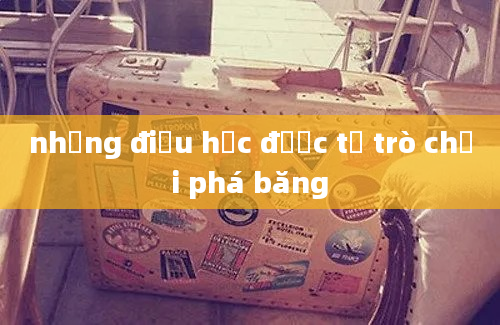 những điều học đườc từ trò chơi phá băng