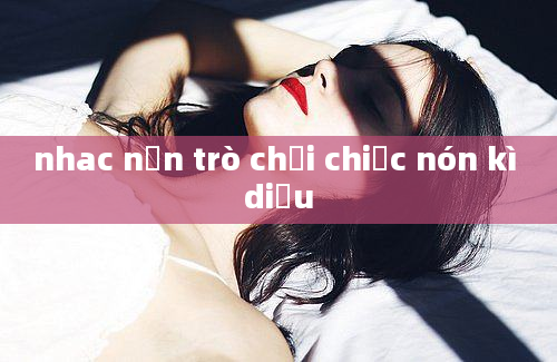 nhac nền trò chơi chiếc nón kì diệu