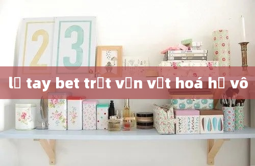 lỡ tay bet trật vạn vật hoá hư vô