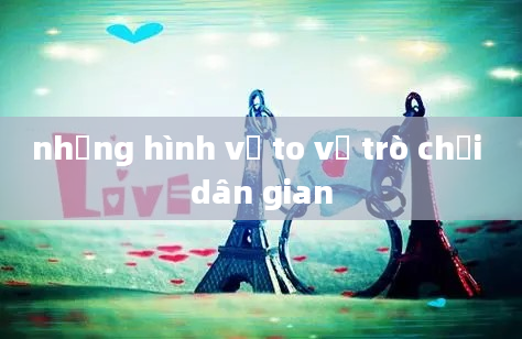 những hình vẽ to về trò chơi dân gian