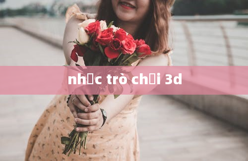 nhạc trò chơi 3d