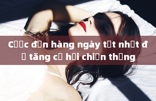 Cược đơn hàng ngày tốt nhất để tăng cơ hội chiến thắng