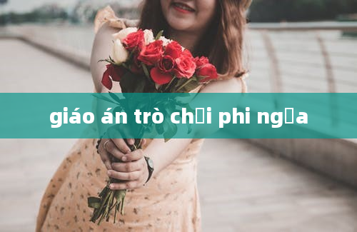 giáo án trò chơi phi ngựa