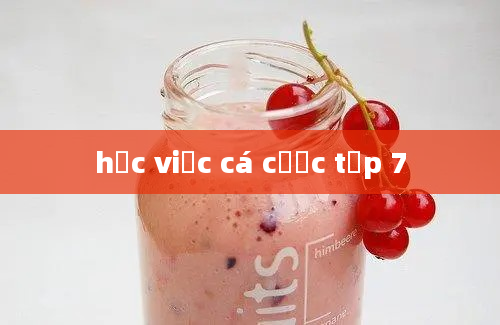 học việc cá cược tập 7