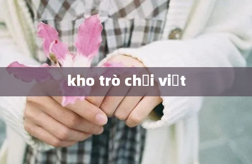 kho trò chơi việt