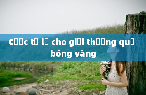 Cược tỷ lệ cho giải thưởng quả bóng vàng