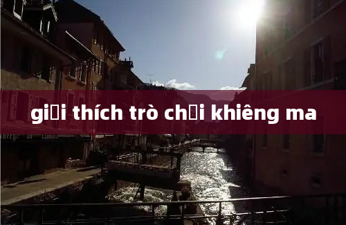 giải thích trò chơi khiêng ma