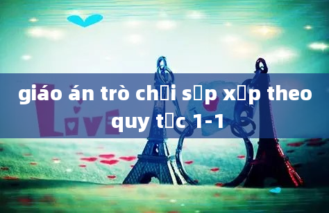 giáo án trò chơi sắp xếp theo quy tắc 1-1