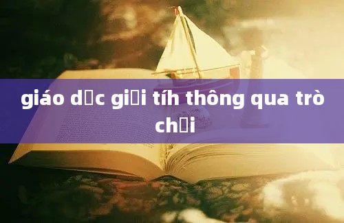 giáo dục giới tíh thông qua trò chơi