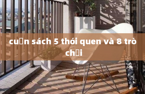 cuốn sách 5 thói quen và 8 trò chơi