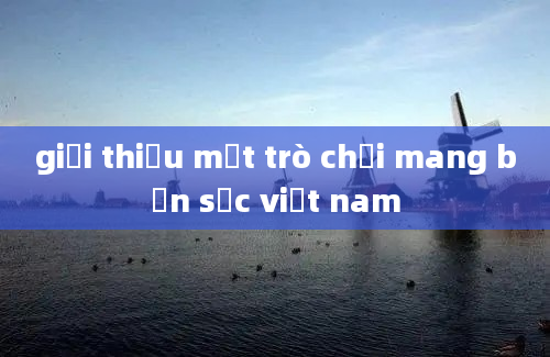 giới thiệu một trò chơi mang bản sắc việt nam