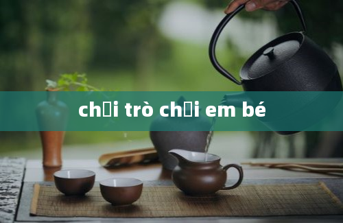 chơi trò chơi em bé