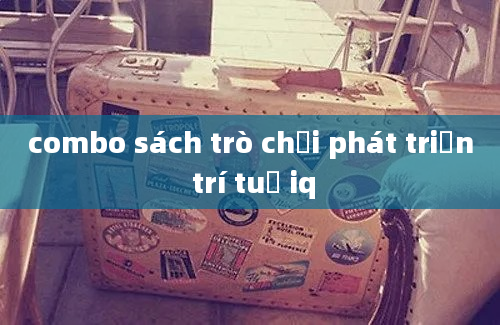 combo sách trò chơi phát triển trí tuệ iq