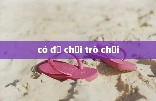 có đồ chơi trò chơi