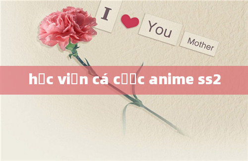 học viện cá cược anime ss2