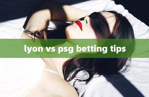 lyon vs psg betting tips