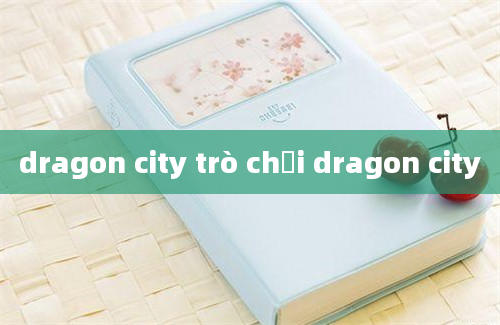 dragon city trò chơi dragon city