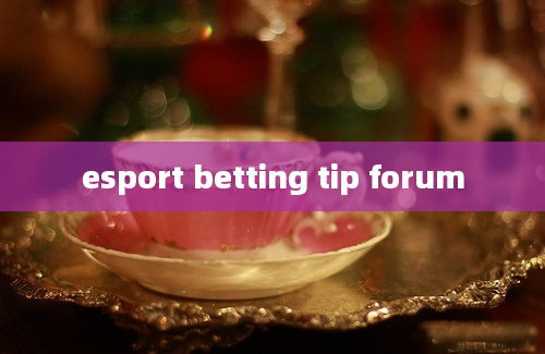 esport betting tip forum