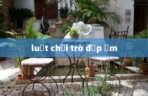 luật chơi trò đập ấm