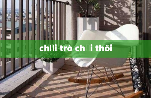 chơi trò chơi thôi