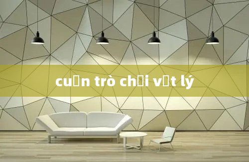 cuốn trò chơi vật lý