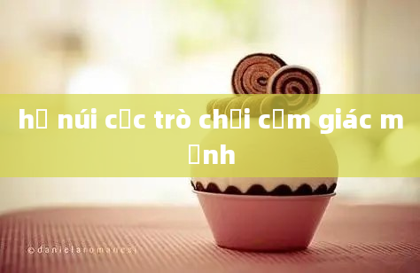 hồ núi cốc trò chơi cảm giác mạnh