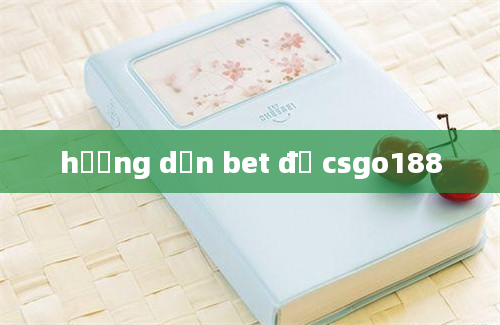 hướng dẫn bet đồ csgo188