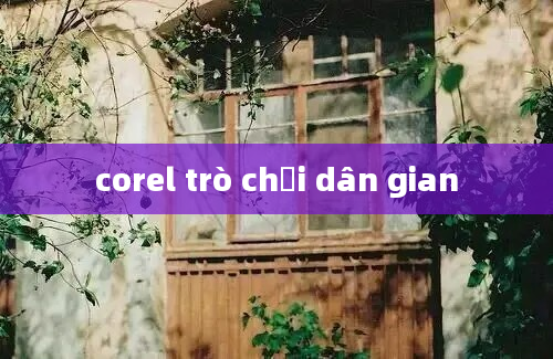 corel trò chơi dân gian