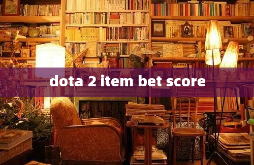 dota 2 item bet score