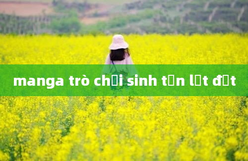 manga trò chơi sinh tồn lật đạt