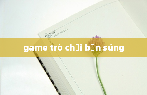 game trò chơi bắn súng