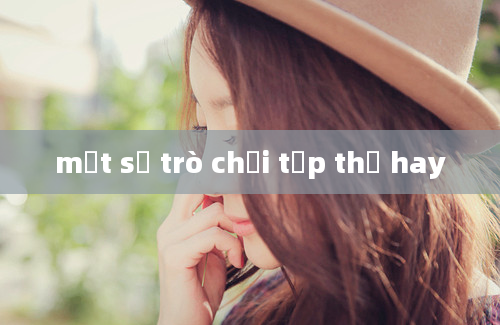 một số trò chơi tập thể hay