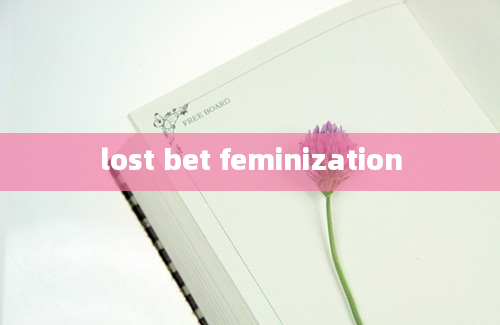 lost bet feminization