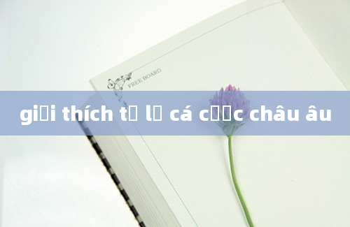 giải thích tỷ lệ cá cược châu âu