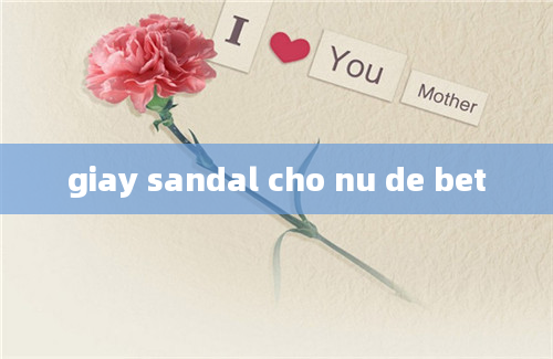 giay sandal cho nu de bet