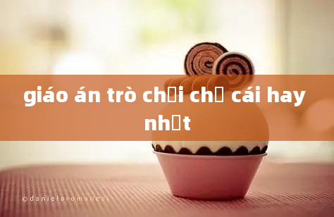 giáo án trò chơi chữ cái hay nhất