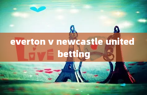 everton v newcastle united betting